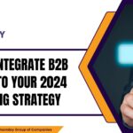 How to Integrate B2B Email into Your 2024 Marketing Strategy