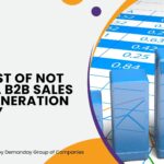 The Cost of Not Using a B2B Sales Lead Generation Agency